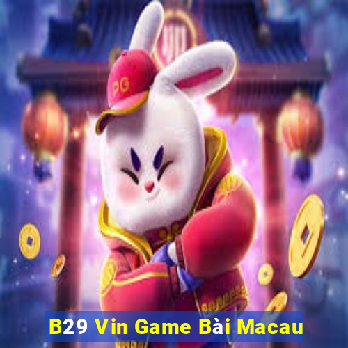 B29 Vin Game Bài Macau