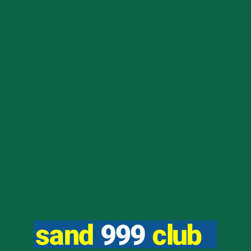 sand 999 club