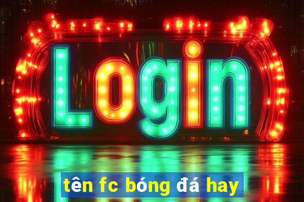 tên fc bóng đá hay