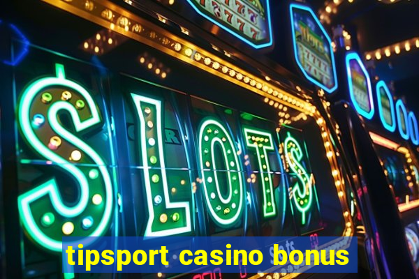 tipsport casino bonus