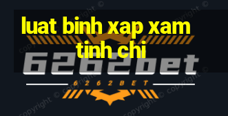 luat binh xap xam tinh chi