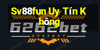 Sv88fun Uy Tín Không