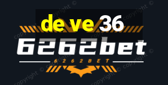 de ve 36