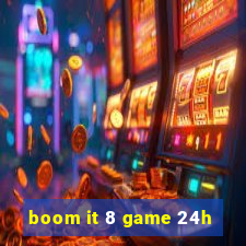 boom it 8 game 24h