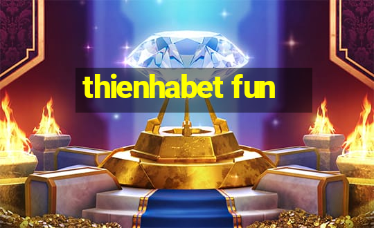 thienhabet fun