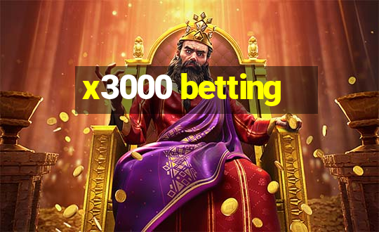 x3000 betting