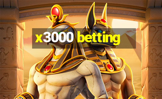 x3000 betting