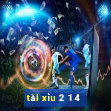 tai xiu 2 1 4