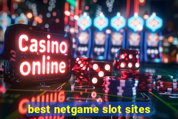 best netgame slot sites