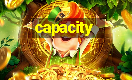 capacity