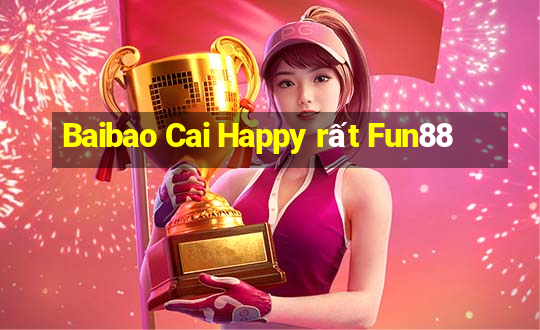 Baibao Cai Happy rất Fun88