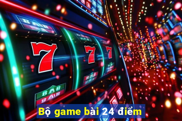 Bộ game bài 24 điểm