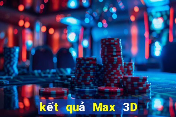 kết quả Max 3D ngày 21