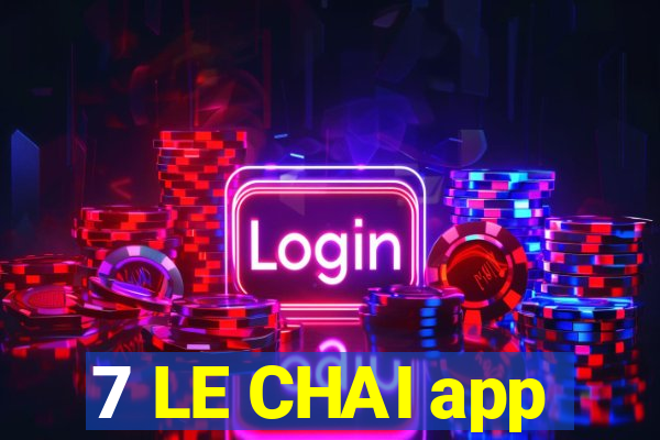 7 LE CHAI app