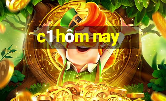 c1 hôm nay