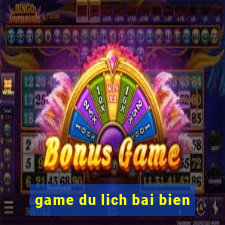 game du lich bai bien