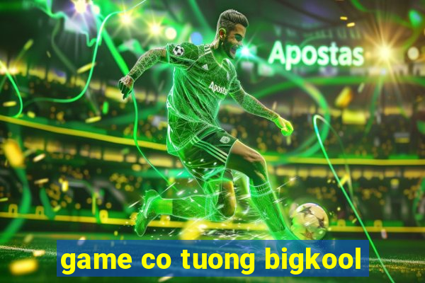 game co tuong bigkool