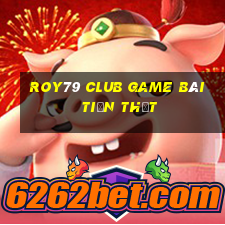 Roy79 Club Game Bài Tiền Thật