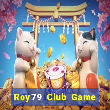 Roy79 Club Game Bài Tiền Thật