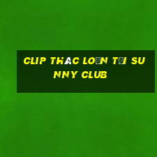 clip thác loạn tại sunny club