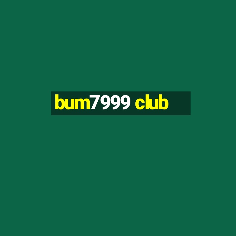 bum7999 club