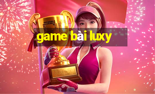 game bài luxy