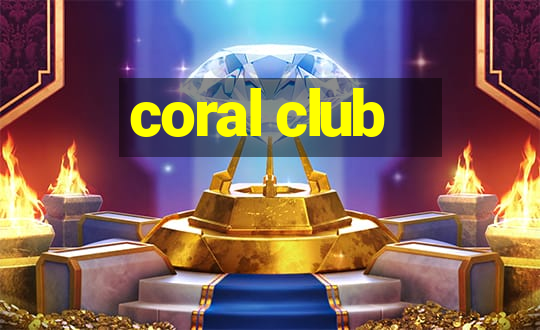 coral club