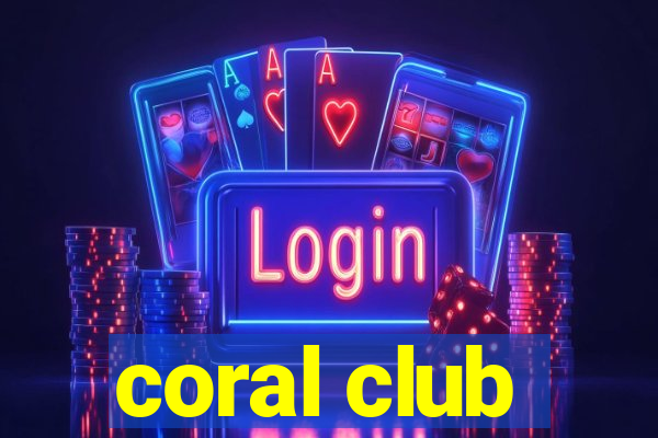 coral club