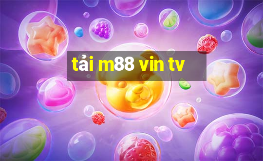 tải m88 vin tv