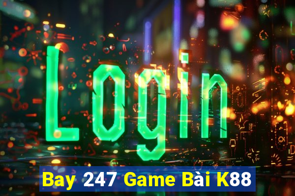 Bay 247 Game Bài K88