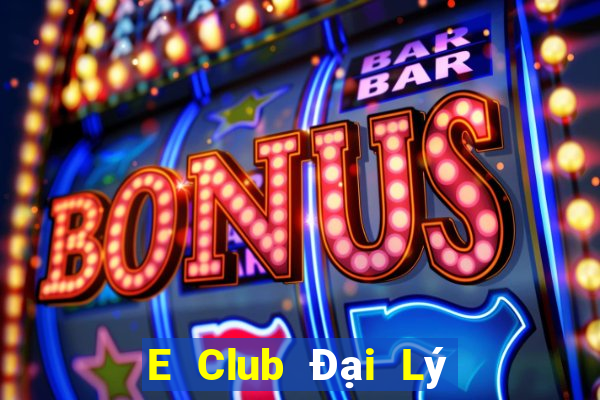 E Club Đại Lý Cấp 1 Game Bài