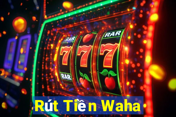 Rút Tiền Waha