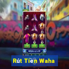 Rút Tiền Waha