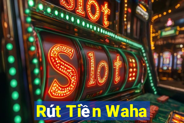 Rút Tiền Waha