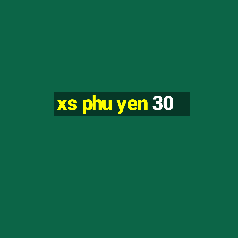 xs phu yen 30