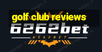 golf club reviews