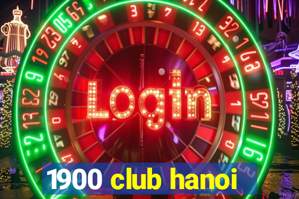 1900 club hanoi