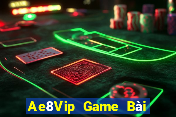 Ae8Vip Game Bài Giải Trí