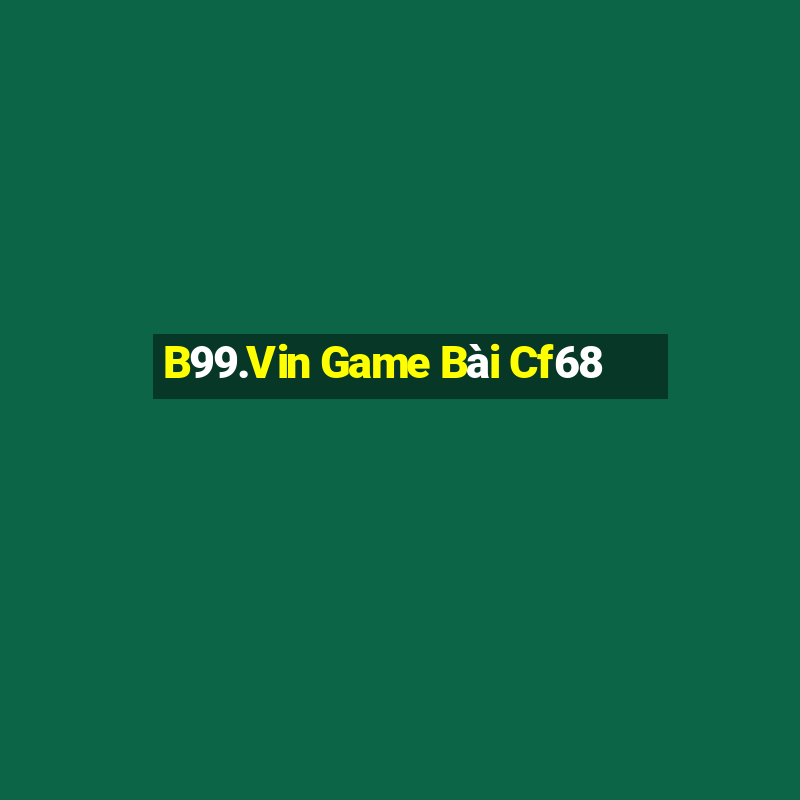 B99.Vin Game Bài Cf68