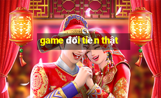 game đổi tiền thật