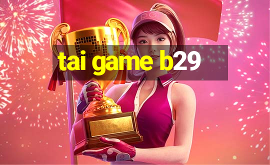 tai game b29