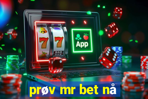 prøv mr bet nå