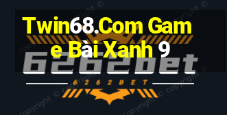 Twin68.Com Game Bài Xanh 9