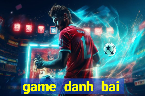 game danh bai online tren pc