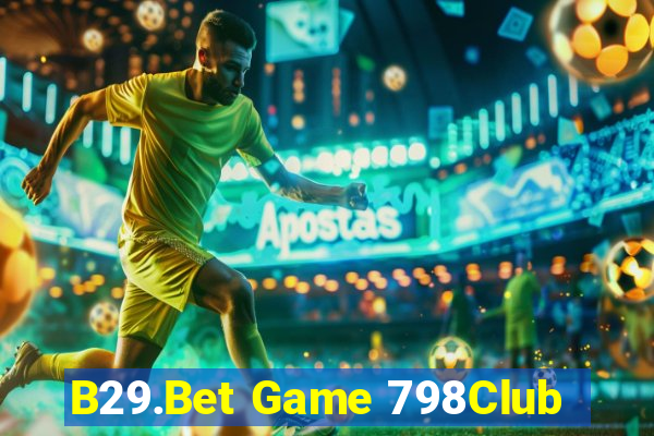 B29.Bet Game 798Club