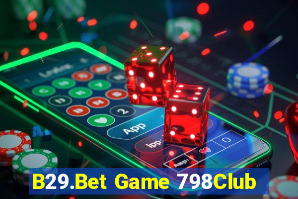 B29.Bet Game 798Club