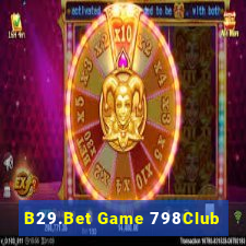 B29.Bet Game 798Club