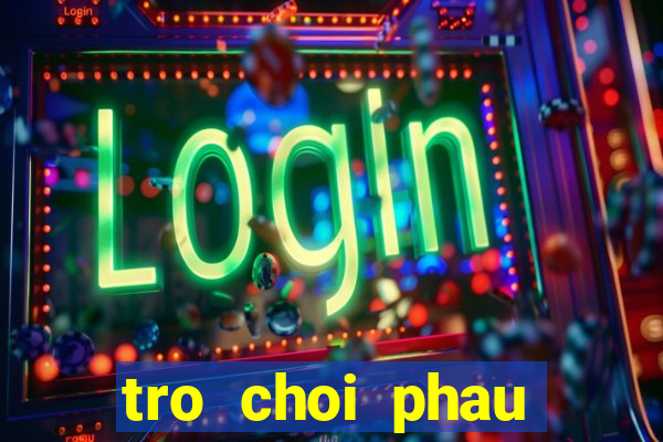 tro choi phau thuat bung