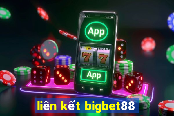 liên kết bigbet88