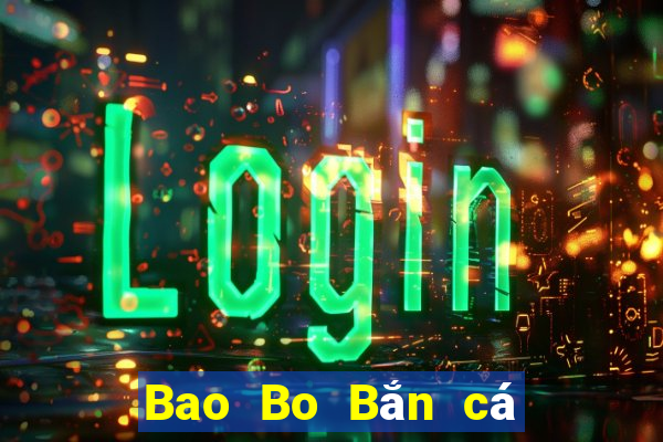 Bao Bo Bắn cá Lee Kui